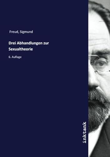 Drei Abhandlungen zur Sexualtheorie: 6. Auflage von Inktank Publishing